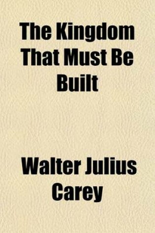 Cover of The Kingdom That Must Be Built