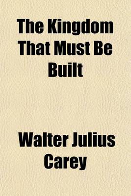 Book cover for The Kingdom That Must Be Built