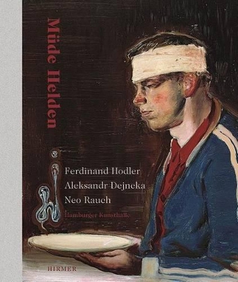 Book cover for Muede Helden: Ferdinand Hodler, Aleksandr Dejneka, Neo Rauch