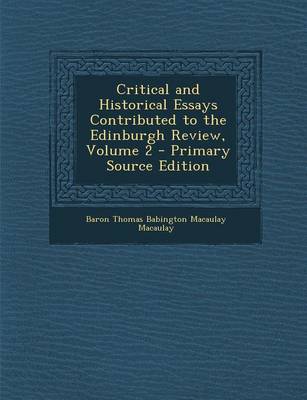 Book cover for Critical and Historical Essays Contributed to the Edinburgh Review, Volume 2 - Primary Source Edition