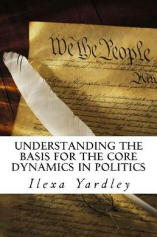 Cover of Understanding the Basis for the Core Dynamics in Politics