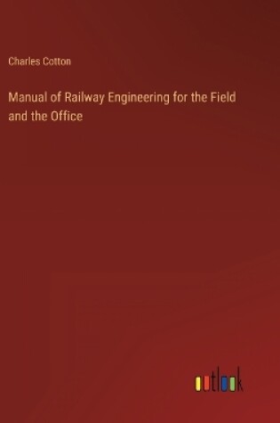 Cover of Manual of Railway Engineering for the Field and the Office