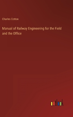 Book cover for Manual of Railway Engineering for the Field and the Office