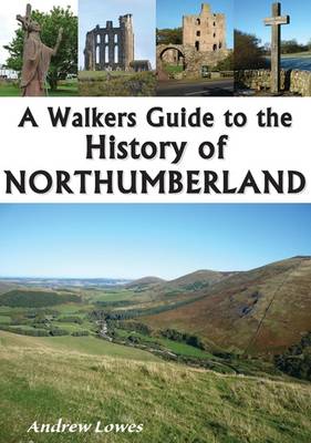 Book cover for A Walkers Guide to the History of Northumberland