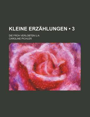 Book cover for Kleine Erzahlungen (3); Die Fruh Verlobten U.a