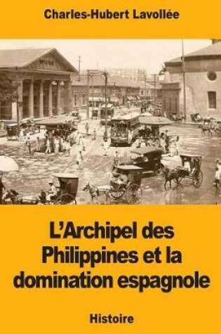 Cover of L'Archipel des Philippines et la domination espagnole