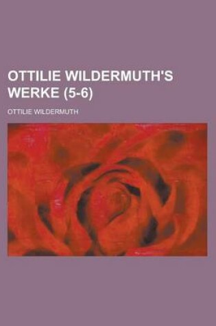 Cover of Ottilie Wildermuth's Werke (5-6)