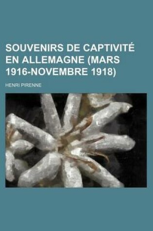 Cover of Souvenirs de Captivite En Allemagne (Mars 1916-Novembre 1918)