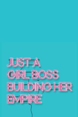 Cover of Just A Girl Boss Building Her Empire Positive Affirmations Writing Journal For An Empowered Life
