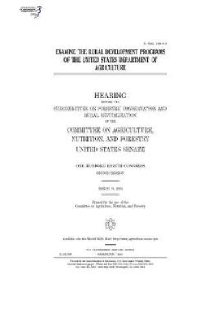 Cover of Examine the rural development programs of the United States Department of Agriculture