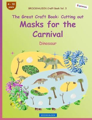 Book cover for BROCKHAUSEN Craft Book Vol. 3 - The Great Craft Book - Cutting out Masks for the Carnival