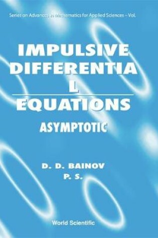 Cover of Impulsive Differential Equations: Asymptotic Properties Of The Solutions