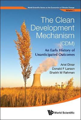 Cover of Clean Development Mechanism (Cdm), The: An Early History Of Unanticipated Outcomes