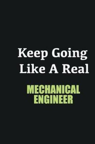 Cover of Keep Going Like a Real Mechanical Engineer