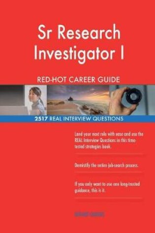 Cover of Sr Research Investigator I RED-HOT Career Guide; 2517 REAL Interview Questions