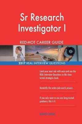 Book cover for Sr Research Investigator I RED-HOT Career Guide; 2517 REAL Interview Questions