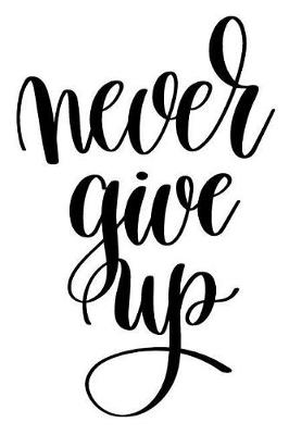 Book cover for Never Give Up