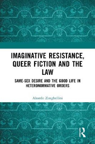 Cover of Imaginative Resistance, Queer Fiction and the Law
