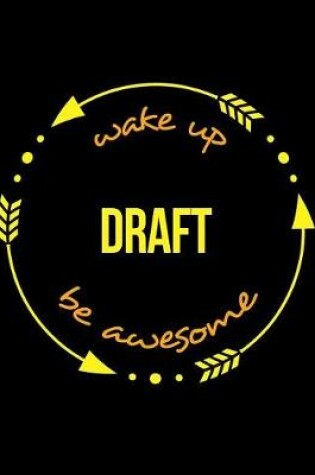 Cover of Wake Up Draft Be Awesome Gift Notebook for a Draftsman, Wide Ruled Journal