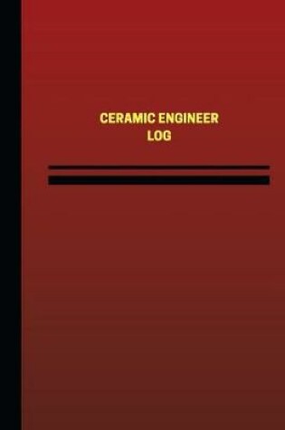 Cover of Ceramic Engineer Log (Logbook, Journal - 124 pages, 6 x 9 inches)