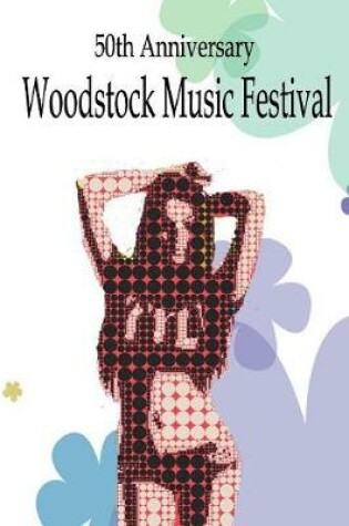 Cover of 50th Anniversary Woodstock Music Festival