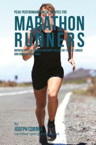 Cover of Peak Performance Meal Recipes for Marathon Runners