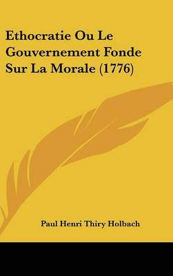 Book cover for Ethocratie Ou Le Gouvernement Fonde Sur La Morale (1776)