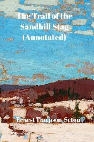 Cover of The Trail of the Sandhill Stag (Annotated)