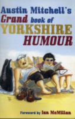 Book cover for Austin Mitchell's Grand Book of Yorkshire Humour