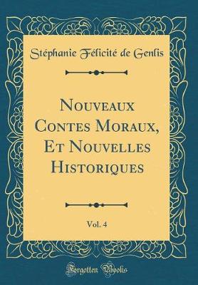 Book cover for Nouveaux Contes Moraux, Et Nouvelles Historiques, Vol. 4 (Classic Reprint)