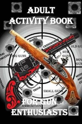 Cover of Adult Activity Book for the Gun Enthusiast