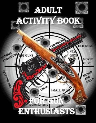 Book cover for Adult Activity Book for the Gun Enthusiast