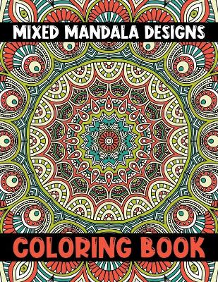 Book cover for Mixed Mandala Designs Coloring Book