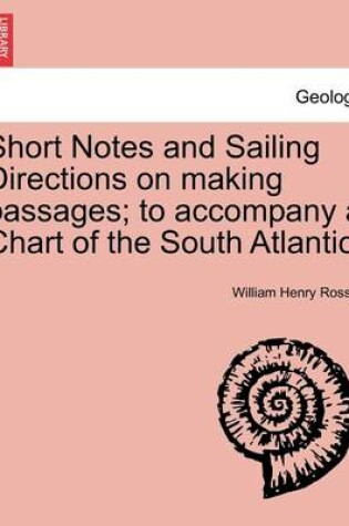 Cover of Short Notes and Sailing Directions on Making Passages; To Accompany a Chart of the South Atlantic.