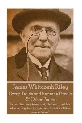 Book cover for James Whitcomb Riley - Green Fields and Running Brooks & Other Poems