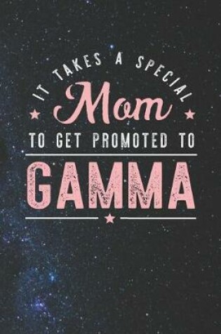 Cover of It Takes A Special Mom To Get Promoted To Gamma