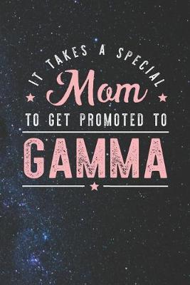 Book cover for It Takes A Special Mom To Get Promoted To Gamma