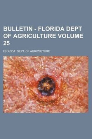 Cover of Bulletin - Florida Dept of Agriculture Volume 25