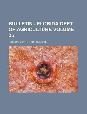 Book cover for Bulletin - Florida Dept of Agriculture Volume 25