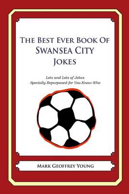 Book cover for The Best Ever Book of Swansea City Jokes