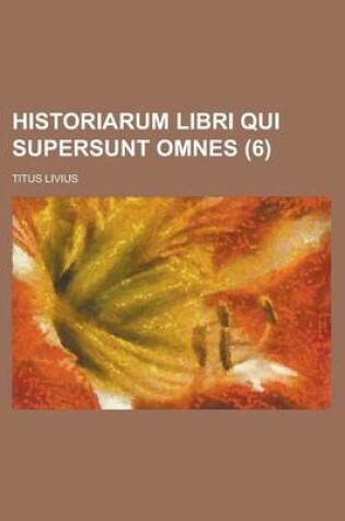 Cover of Historiarum Libri Qui Supersunt Omnes (6 )