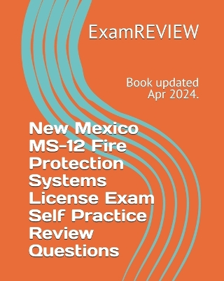 Book cover for New Mexico MS-12 Fire Protection Systems License Exam Self Practice Review Questions