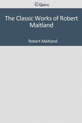 Book cover for The Classic Works of Robert Maitland
