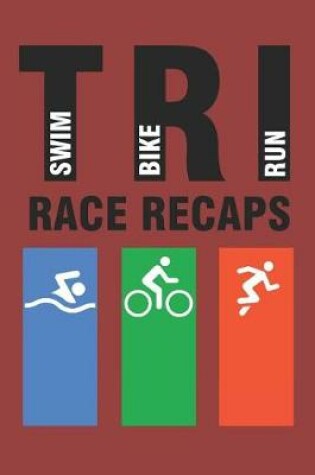 Cover of Tri Race Recaps