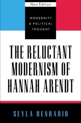 Cover of The Reluctant Modernism of Hannah Arendt