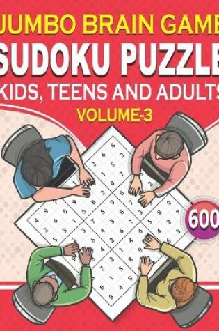 Cover of Jumbo Brain Game Sudoku Puzzle Kids, Teens and Adults Volume-3