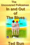 Book cover for Uncovered Policeman; In and Out of the Blues