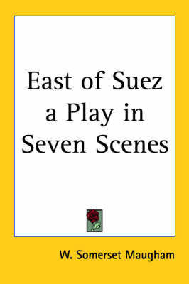 Cover of East of Suez a Play in Seven Scenes