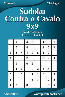 Cover of Sudoku Contra o Cavalo 9x9 - Fácil ao Extremo - Volume 1 - 276 Jogos