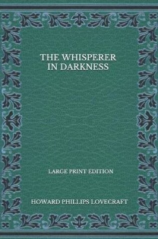 Cover of The Whisperer In Darkness - Large Print Edition